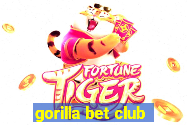 gorilla bet club